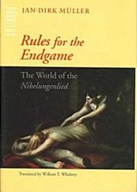 Rules for the Endgame: The World of the Nibelungenlied (Hardcover)