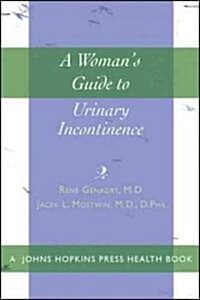 A Womans Guide to Urinary Incontinence (Hardcover, 1st)