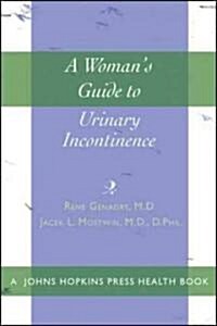 A Womans Guide to Urinary Incontinence (Paperback, 1st)
