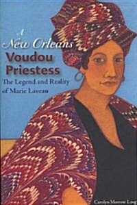 A New Orleans Voudou Priestess: The Legend and Reality of Marie Laveau (Paperback)