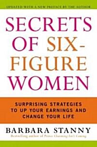 Secrets of Six-Figure Women: Surprising Strategies to Up Your Earnings and Change Your Life (Paperback, Updated)