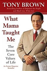 What Mama Taught Me: The Seven Core Values of Life (Paperback)