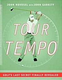 Tour Tempo: Golfs Last Secret Finally Revealed [With Instructional CDROM] (Hardcover)