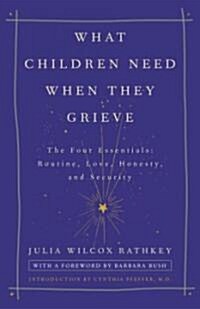 What Children Need When They Grieve (Paperback)