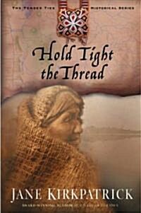 Hold Tight the Thread (Paperback)