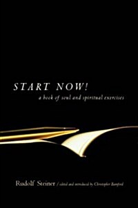 Start Now!: A Book of Soul and Spiritual Exercises (Paperback)