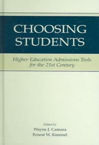 Choosing students : higher education admissions tools for the 21st century