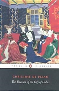 The Treasure of the City of Ladies : or the Book of the Three Virtues (Paperback)