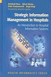Strategic Information Management in Hospitals: An Introduction to Hospital Information Systems (Hardcover, 2004)