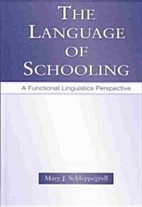 The Language of Schooling: A Functional Linguistics Perspective (Hardcover)