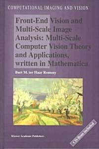 Front-End Vision and Multi-Scale Image Analysis: Multi-Scale Computer Vision Theory and Applications, Written in Mathematica (Hardcover, 2003)