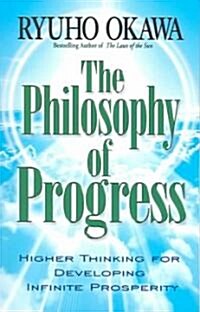 The Philosophy of Progress: How to Develop Infinite Prosperity (Paperback)