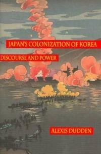 Japan's colonization of Korea: discourse and power