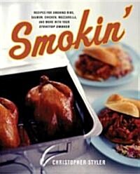 Smokin: Recipes for Smoking Ribs, Salmon, Chicken, Mozzarella, and More with Your Stovetop Smoker (Paperback)