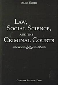 Law, Social Science, and the Criminal Courts (Paperback)