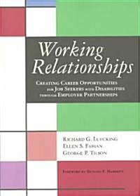 Working Relationships: Creating Career Opportunities for Job Seekers with Disabilites Through Employer Partnerships (Paperback)