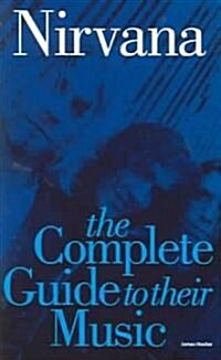 Nirvana The Complete Guide to Their Music (Paperback)