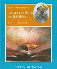 Vasco Nunez de Balboa: Explorer of the Pacific (Library Binding)