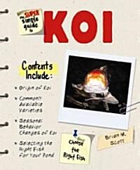 The Super Simple Guide to Koi (Paperback)