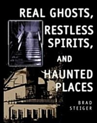 Real Ghosts, Restless Spirits, and Haunted Places (Paperback)