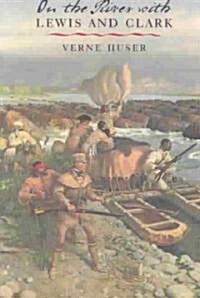 On the River with Lewis and Clark (Paperback)