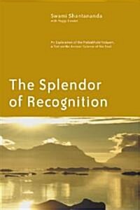 The Splendor of Recognition: An Exploration of the Pratyabhijna-Hrdayam, a Text on the Ancient Science of the Soul (Paperback)