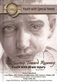 The Journey Toward Recovery: Youth with Brain Injury (Library Binding)