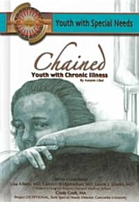 Chained: Youth with Chronic Disorders (Library Binding)