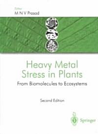 Heavy Metal Stress in Plants: From Biomolecules to Ecosystems (Hardcover, 2, 2004)