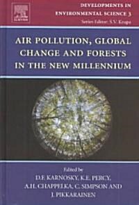 Air Pollution, Global Change and Forests in the New Millennium (Hardcover)