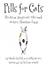 Pills for Cats: Finding Happiness Through Modern Pharmacology (Hardcover)