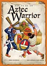 How to Be an Aztec Warrior (Paperback)