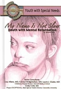 My Name Isnt Slow: Youth with Mental Retardation: Youth with Special Needs (Hardcover)