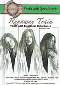 Runaway Train: Youth with Emotional Disturbance: Youth with Special Needs (Hardcover)