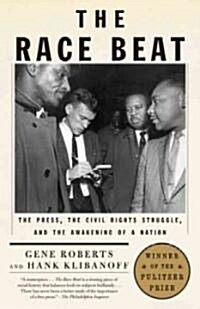 The Race Beat: The Press, the Civil Rights Struggle, and the Awakening of a Nation (Pulitzer Prize Winner) (Paperback)