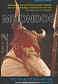 Moondog, the Viking of 6th Avenue: The Authorized Biography [With CD] (Paperback)