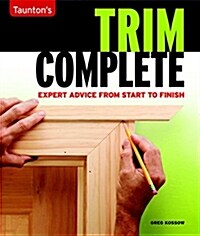 Trim Complete: Expert Advice from Start to Finish (Paperback)
