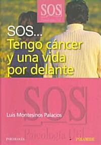 SOS... tengo cancer y una vida por delante/ SOS... I Have Cancer and a Life Ahead of Me (Paperback)