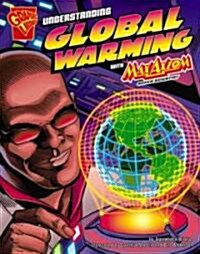 Understanding Global Warming with Max Axiom, Super Scientist (Library Binding)