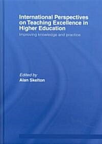 International Perspectives on Teaching Excellence in Higher Education : Improving Knowledge and Practice (Hardcover)