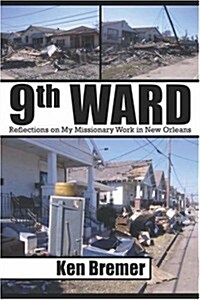 9th Ward: Reflections on My Missionary Work in New Orleans (Paperback)