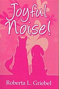 Joyful Noise! (Paperback)