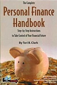 The Complete Personal Finance Handbook: Step-By-Step Instructions to Take Control of Your Financial Future [With CDROM] (Paperback)