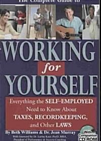 The Complete Guide to Working for Yourself: Everything the Self-Employed Need to Know about Taxes, Recordkeeping, and Other Laws [With CDROM] (Paperback)