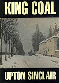 King Coal by Upton Sinclair, Fiction, Classics, Literary (Paperback)