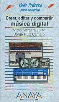 Crear, editar y compartir musica digital/ Create, Edit, and Share Digital Music (Paperback)