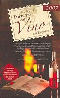 Guia del turismo del vino en Espana - 2007/  Guide to Spanish Wine Tourism 2007 (Paperback, PCK)