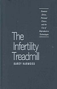 The Infertility Treadmill (Hardcover, 1st)
