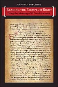 Reading the Exemplum Right: Fixing the Meaning of El Conde Lucanor (Paperback)
