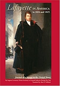 Lafayette in America in 1824 and 1825: Journal of a Voyage to the United States (Hardcover)